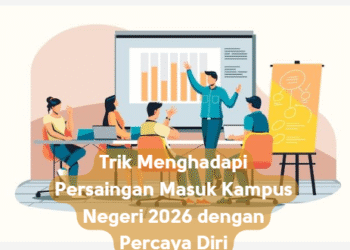 Trik Menghadapi Persaingan Masuk Kampus Negeri 2026 dengan Percaya Diri