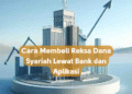 Cara Membeli Reksa Dana Syariah Lewat Bank dan Aplikasi