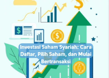 Investasi Saham Syariah: Cara Daftar, Pilih Saham, dan Mulai Bertransaksi