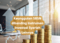 Keunggulan SBSN dibanding Instrumen Investasi Syariah Lainnya