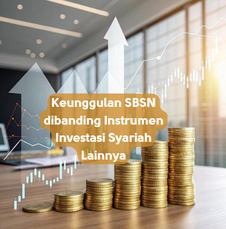 Keunggulan SBSN dibanding Instrumen Investasi Syariah Lainnya