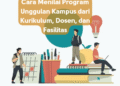 Cara Menilai Program Unggulan Kampus dari Kurikulum, Dosen, dan Fasilitas