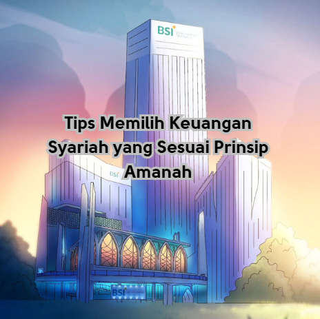 Tips Memilih Keuangan Syariah yang Sesuai Prinsip Amanah
