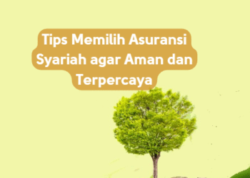 Tips Memilih Asuransi Syariah agar Aman dan Terpercaya