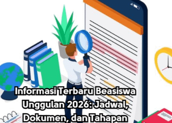 Informasi Terbaru Beasiswa Unggulan 2026: Jadwal, Dokumen, dan Tahapan Seleksi