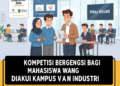 Kompetisi Bergengsi bagi Mahasiswa yang Diakui Kampus dan Industri
