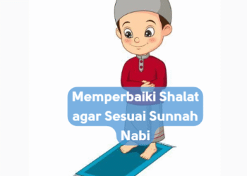 Memperbaiki Shalat agar Sesuai Sunnah Nabi