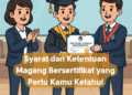 Syarat dan Ketentuan Magang Bersertifikat yang Perlu Kamu Ketahui
