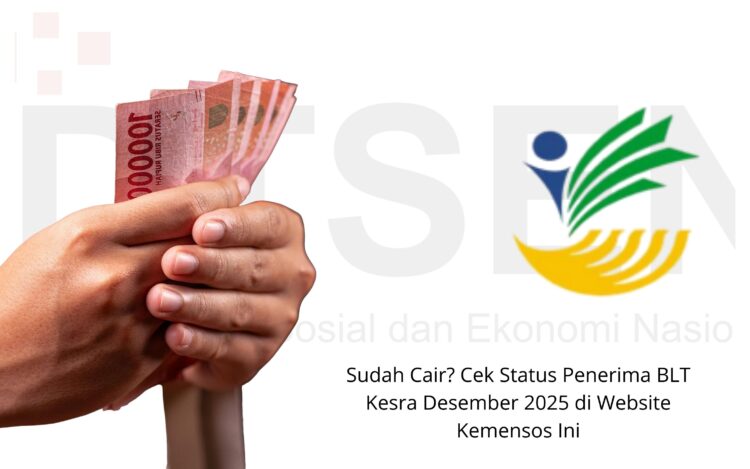 Sudah Cair Cek Status Penerima BLT Kesra Desember 2025 di Website Kemensos Ini