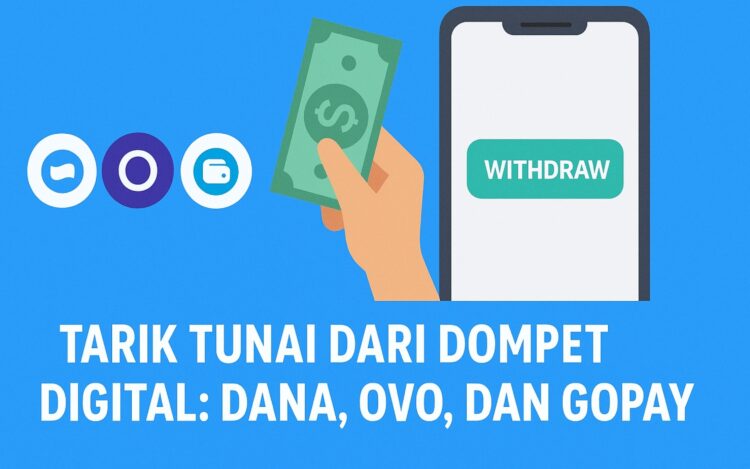 Tarik Tunai dari Dompet Digital: DANA, OVO, dan GoPay