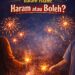Hukum Kembang Api dalam Islam, Haram atau Boleh?