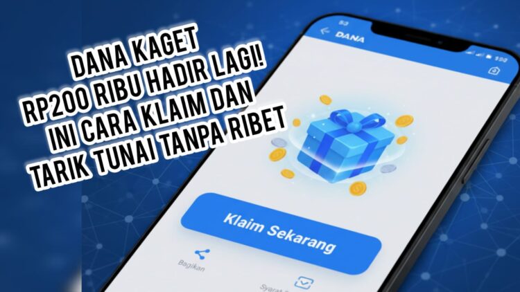 Panduan Lengkap Klaim DANA Kaget Rp200 Ribu Agar Cepat Cair