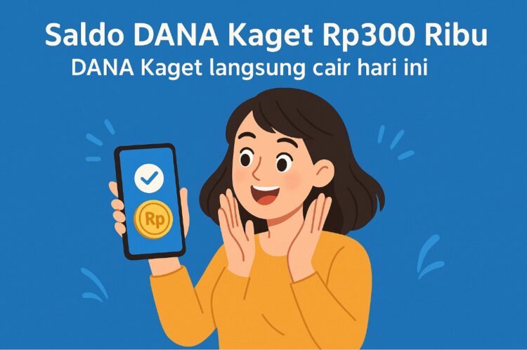Segera Cek! Begini Cara Raih Saldo DANA Kaget Rp312.000 Siang Ini, Lengkap dengan Syarat Klaimnya