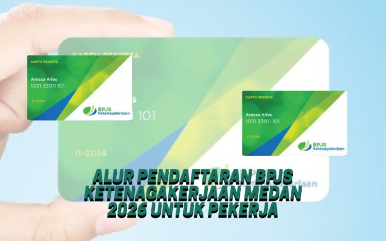 Alur Pendaftaran BPJS Ketenagakerjaan Medan 2026 untuk Pekerja