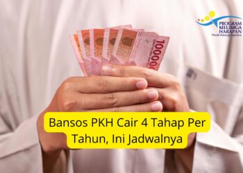 Bansos PKH Cair 4 Tahap Per Tahun, Ini Jadwalnya