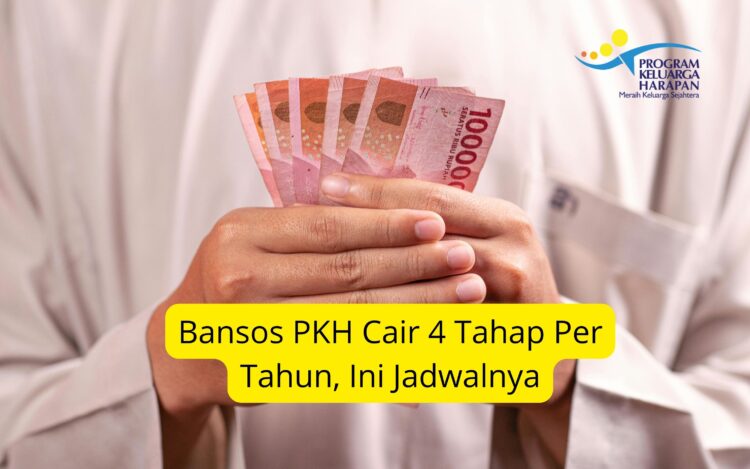 Bansos PKH Cair 4 Tahap Per Tahun, Ini Jadwalnya