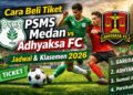 Cara Beli Tiket PSMS Medan vs Adhyaksa FC, Jadwal, dan Klasemen Sementara 2026