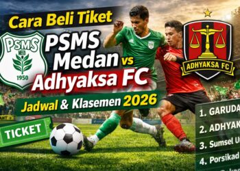 Cara Beli Tiket PSMS Medan vs Adhyaksa FC, Jadwal, dan Klasemen Sementara 2026