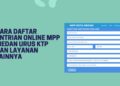 Cara Daftar Antrian Online MPP Medan Urus KTP dan Layanan Lainnya