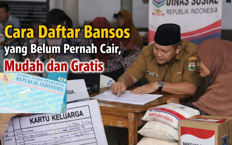 Cara Daftar Bansos yang Belum Pernah Cair, Mudah dan Gratis