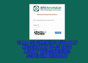 Cara Isi Skrining Riwayat Kesehatan BPJS 2026 Lewat Webskrining Sebelum Berobat