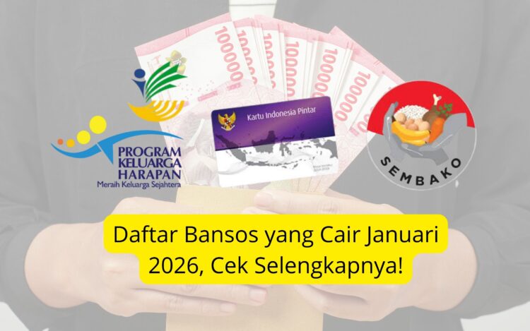 Daftar Bansos yang Cair Januari 2026, Cek Selengkapnya!