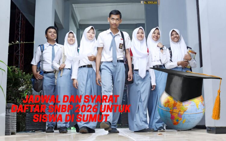 Jadwal dan Syarat Daftar SNBP 2026 Untuk Siswa di Sumut