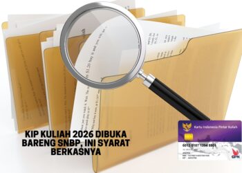 KIP Kuliah 2026 Dibuka Bareng SNBP, Ini Syarat Berkasnya