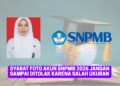 Syarat Foto Akun SNPMB 2026 Jangan Sampai Ditolak Karena Salah Ukuran