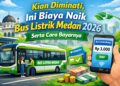 Kian Diminati, Ini Biaya Naik Bus Listrik Medan 2026 Serta Cara Bayarnya