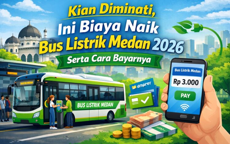 Kian Diminati, Ini Biaya Naik Bus Listrik Medan 2026 Serta Cara Bayarnya