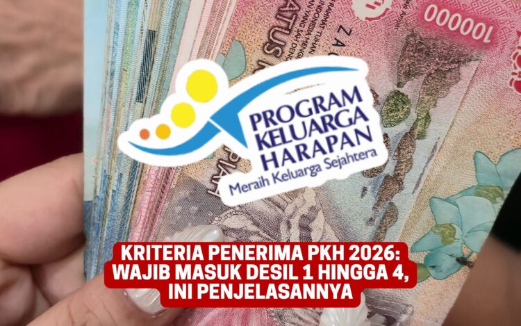 Kriteria Penerima PKH 2026: Wajib Masuk Desil 1 Hingga 4, Ini Penjelasannya