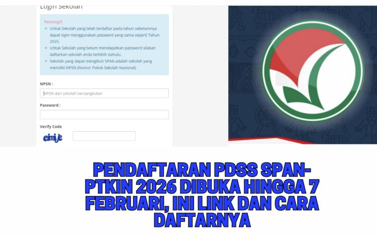 Pendaftaran PDSS SPAN-PTKIN 2026 Dibuka Hingga 7 Februari, Ini Link dan Cara Daftarnya