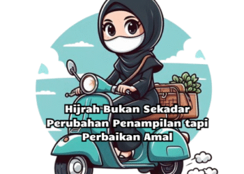 Hijrah Bukan Sekadar Perubahan Penampilan tapi Perbaikan Amal