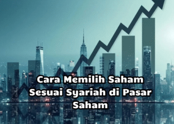Cara Memilih Saham Sesuai Syariah di Pasar Saham