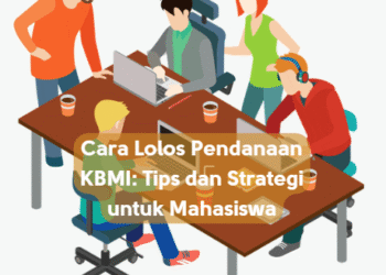 Cara Lolos Pendanaan KBMI: Tips dan Strategi untuk Mahasiswa