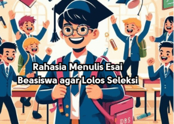 Rahasia Menulis Esai Beasiswa agar Lolos Seleksi
