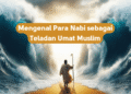 Mengenal Para Nabi sebagai Teladan Umat Muslim