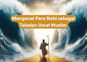 Mengenal Para Nabi sebagai Teladan Umat Muslim