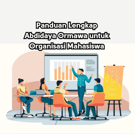 Panduan Lengkap Abdidaya Ormawa untuk Organisasi Mahasiswa