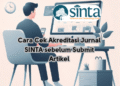 Cara Cek Akreditasi Jurnal SINTA sebelum Submit Artikel
