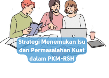 Strategi Menemukan Isu dan Permasalahan Kuat dalam PKM-RSH