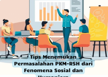 Tips Menemukan Permasalahan PKM-RSH dari Fenomena Sosial dan Humaniora