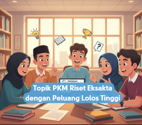 Topik PKM Riset Eksakta dengan Peluang Lolos Tinggi