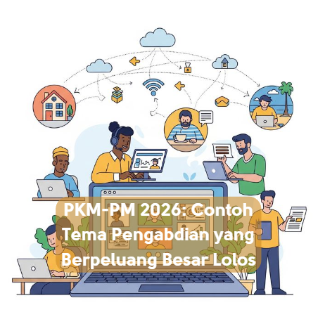 PKM-PM 2026: Contoh Tema Pengabdian yang Berpeluang Besar Lolos