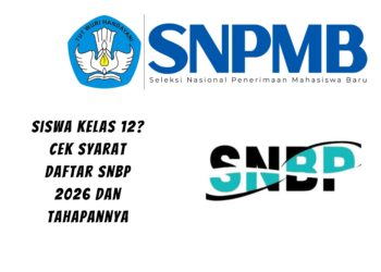 Siswa Kelas 12? Cek Syarat Daftar SNBP 2026 dan Tahapannya