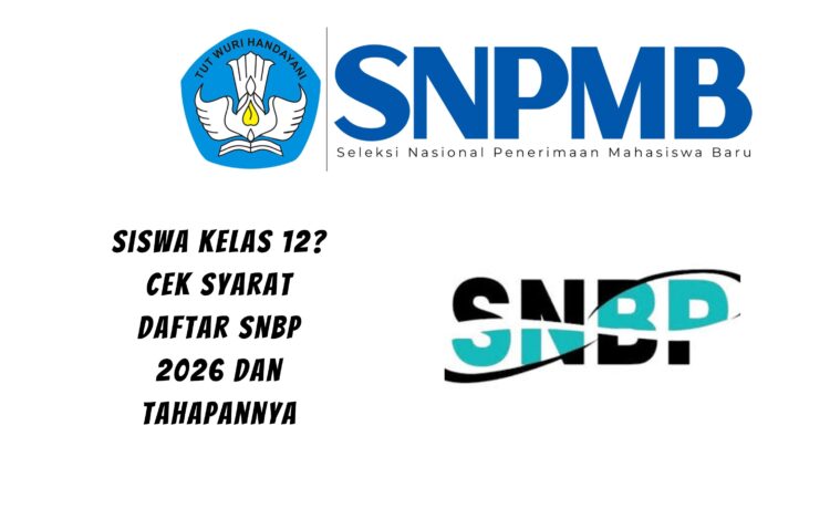 Siswa Kelas 12? Cek Syarat Daftar SNBP 2026 dan Tahapannya